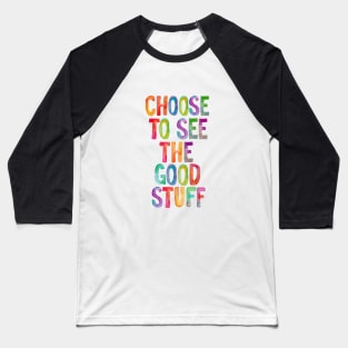 Choose to See the Good Stuff Rainbow Baseball T-Shirt